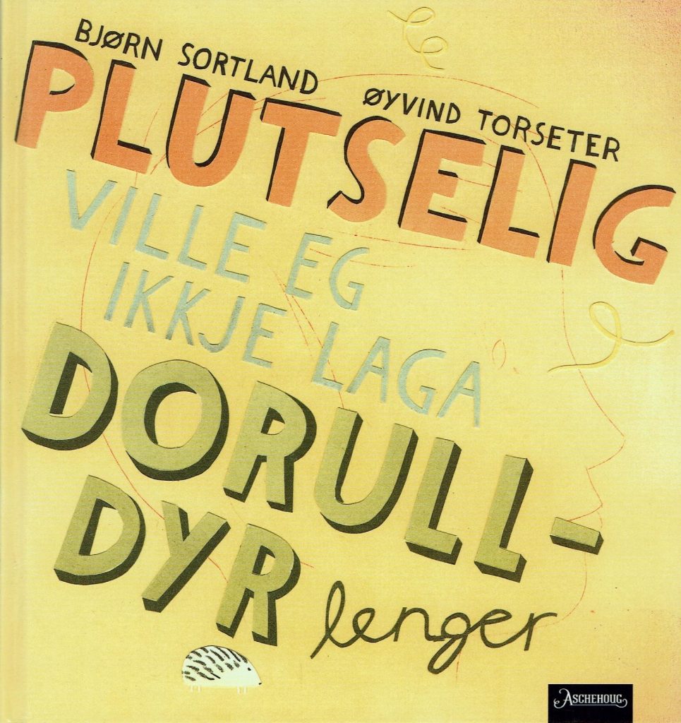 Omslag: Plutselig ville eg ikkje laga dorulldyr lenger